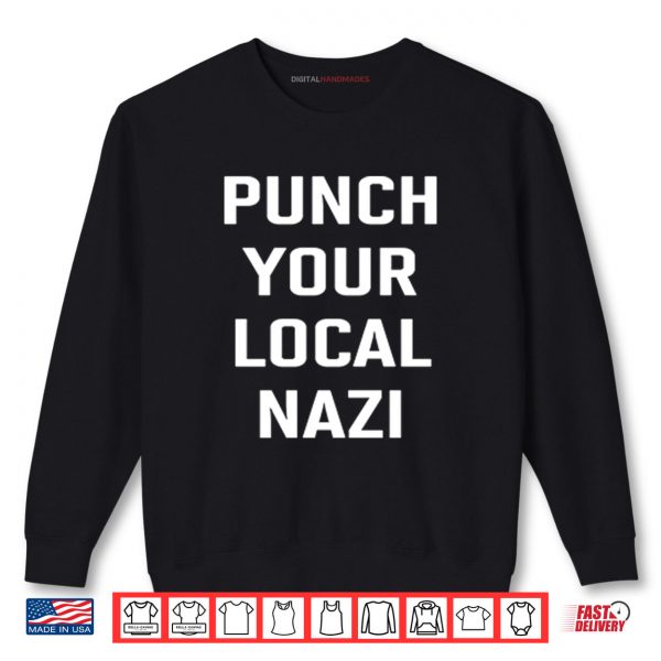 Sweatshirt Punch Your Local Nazi Shirt