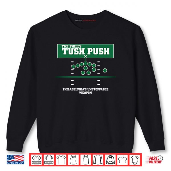 Sweatshirt The Philly Tush Push Philadelphias Unstoppable Weapon Shirt