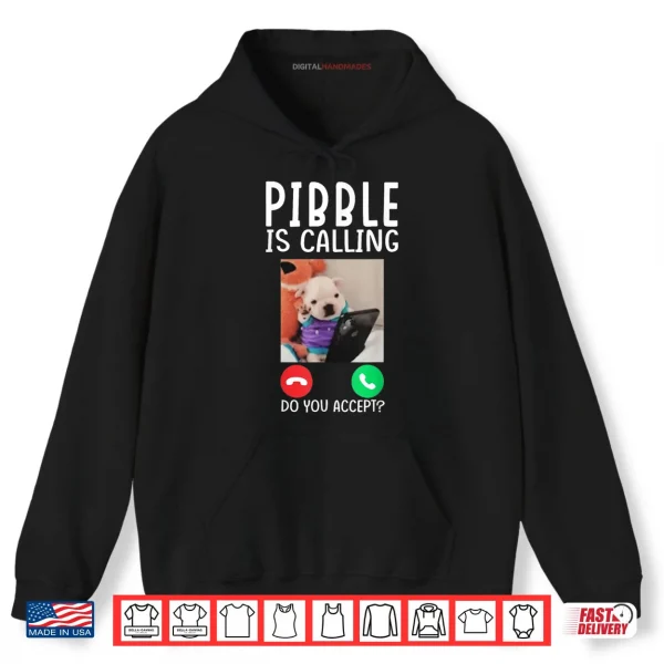 Hoodie Pibble is Calling Funny Meme for Meme Fans Dog Lovers Shirt
