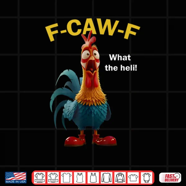 Design Chicken F CAW F What The Heli F caw F Shirt