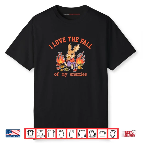 I Love The Fall of My Enemies Shirt