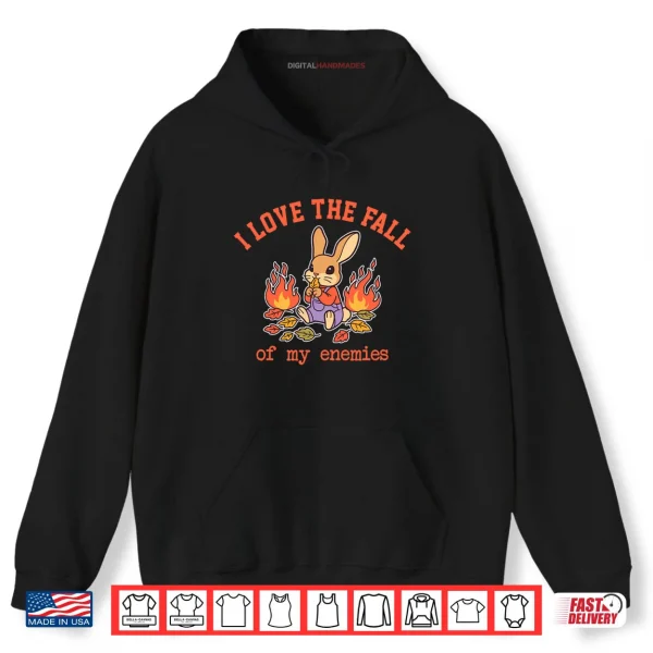 Hoodie I Love The Fall of My Enemies Shirt