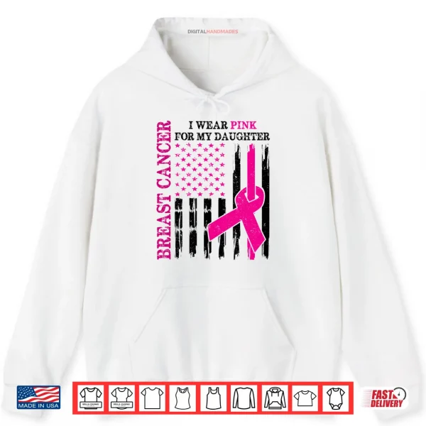 Hoodie I Wear Pink For My Daughter Breast Cancer Awareness Usa Flag Shirt