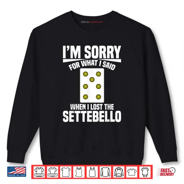 Sweatshirt Italian Card Game Lover Italian Game Im Sorry Scopa Shirt