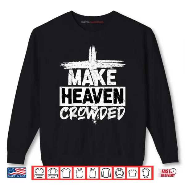 Sweatshirt Make Heaven Crowded Cross Minimalist Christian Religious Shirt