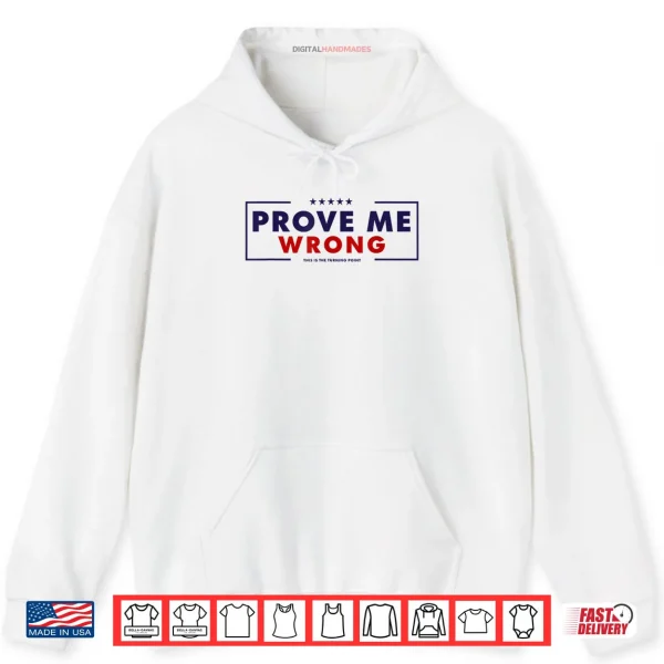 Hoodie Prove Me Wrong Motivational Shirt