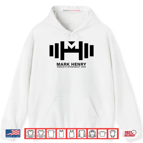 Hoodie Mark Henry Worlds Strongest Man Shirt