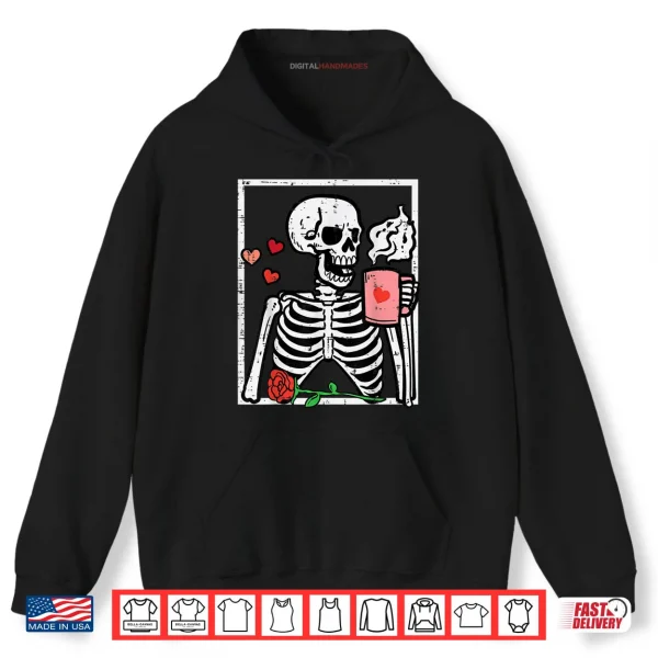 Hoodie Anti Valentines Day Skeleton Coffee Shirt