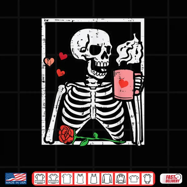 Design Anti Valentines Day Skeleton Coffee Shirt