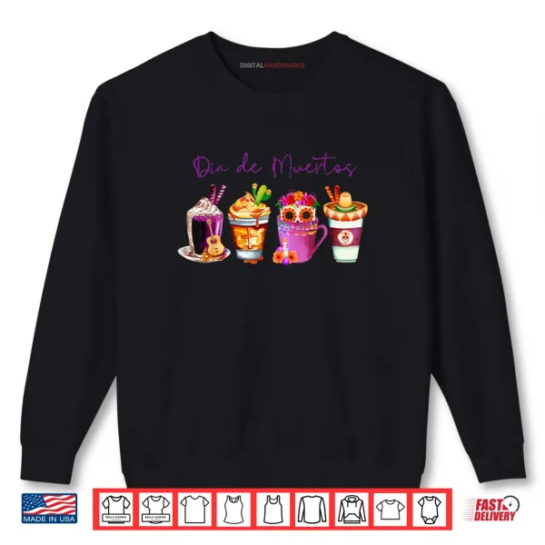 Sweatshirt Dia de Los Muertos Skull Coffee Latte Day Of The Dead Drinks Shirt
