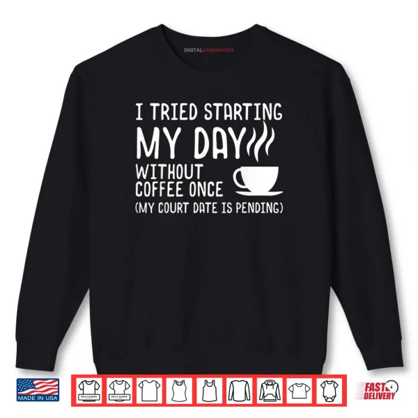 Sweatshirt Funny Coffee Shirt Day Without Coffee Womens Shirt