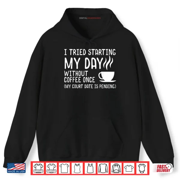 Hoodie Funny Coffee Shirt Day Without Coffee Womens Shirt