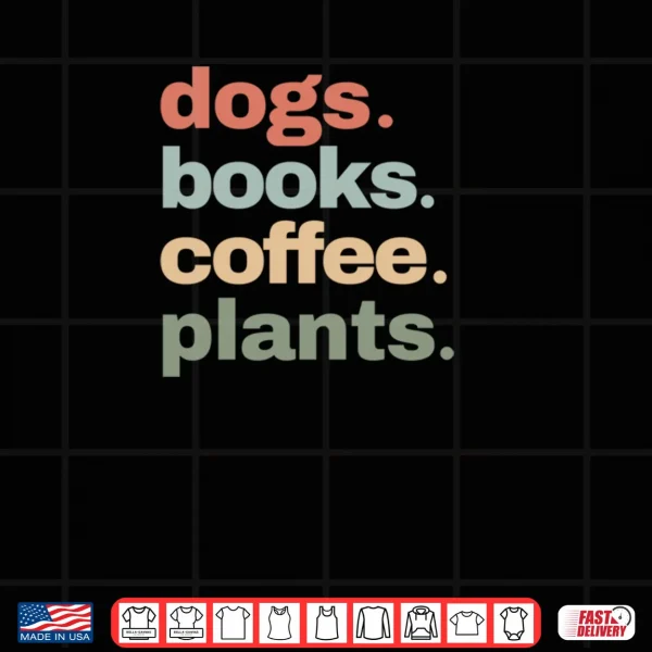 Design Funny Dogs Books Coffee Plant Lover Gardening Mothers Day Shirt