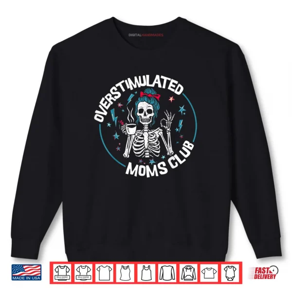 Sweatshirt Overstimulated Moms Club Neurodivergent Mother Mental Health Shirt