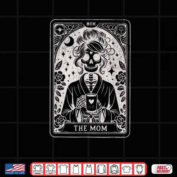 Design The Mom Tarot Card Skeleton Mama Coffee Happy Mothers Day Shirt