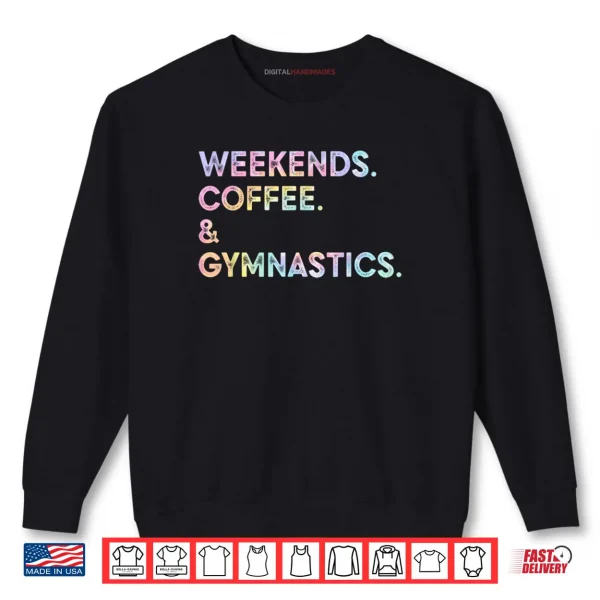 Sweatshirt Weekend Coffee Gymnastics Tie Dye Gymnast Mom Mothers Day Shirt