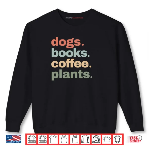 Sweatshirt Funny Dogs Books Coffee Plant Lover Gardening Mothers Day Shirt 1 1
