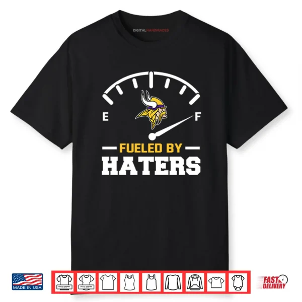 Minnesota Vikings Fueled By Haters Shirt