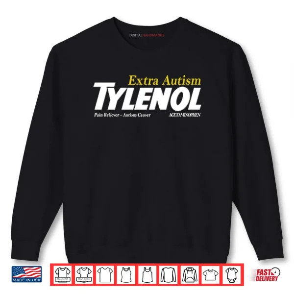 Sweatshirt Tylenol Extra Autism Pain Reliever Autism Causer Shirt