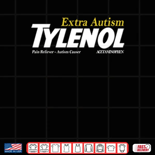 Design Tylenol Extra Autism Pain Reliever Autism Causer Shirt