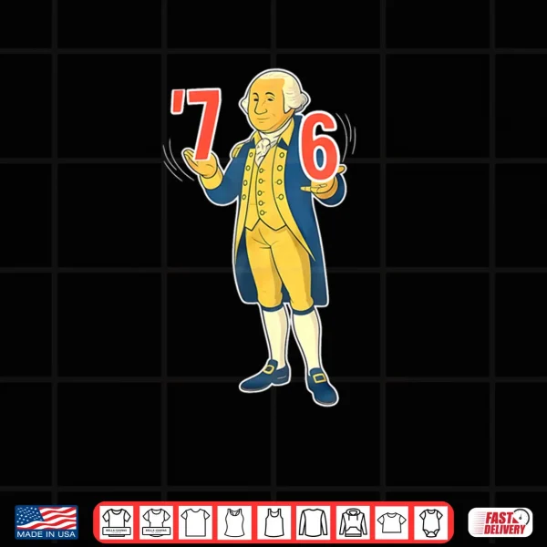 Design 6 7 7 6 George Washington Shirt Six Seven American Shirt