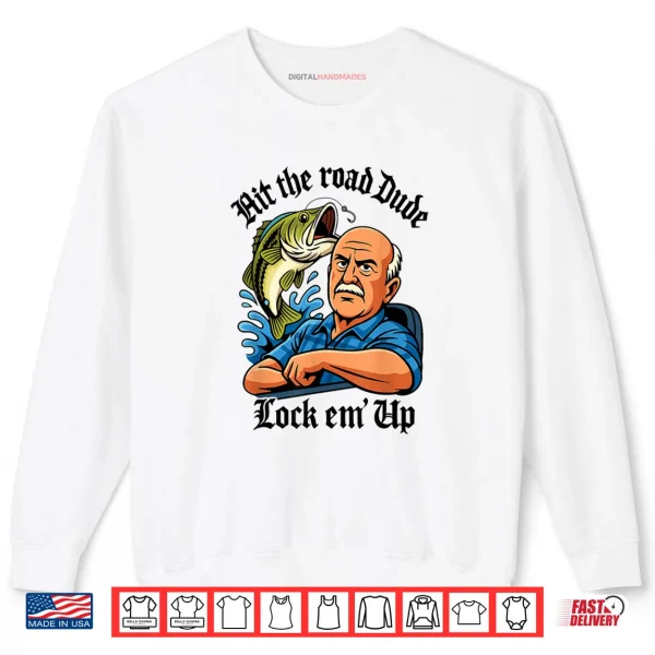 Sweatshirt Hit The Road Dude Lock em Up Shirt
