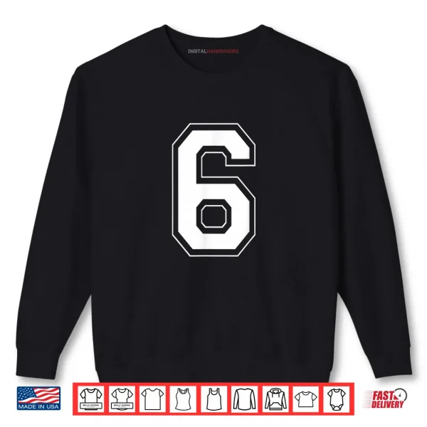 Sweatshirt Number 6 Funny Meme Saying 6 7 Six Seven 6th Birthday 6 Year Shirt