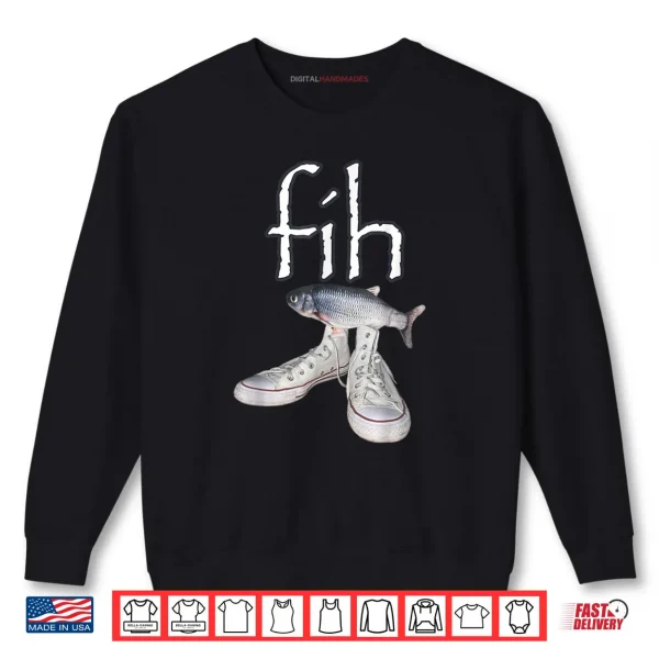 Sweatshirt Fih Shoes Fish Funny Misspelled Fish Meme Fih Calling Humor Shirt