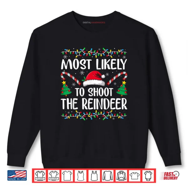 Sweatshirt Most Likely to Shoot The Reindeer Funny Matching Christmas Shirt