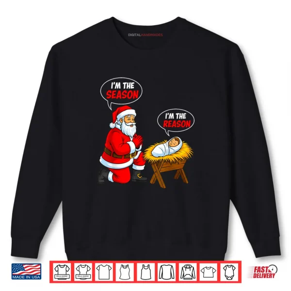 Sweatshirt Im The Season Santa Im The Reason Jesus Funny Christmas Shirt 1 1