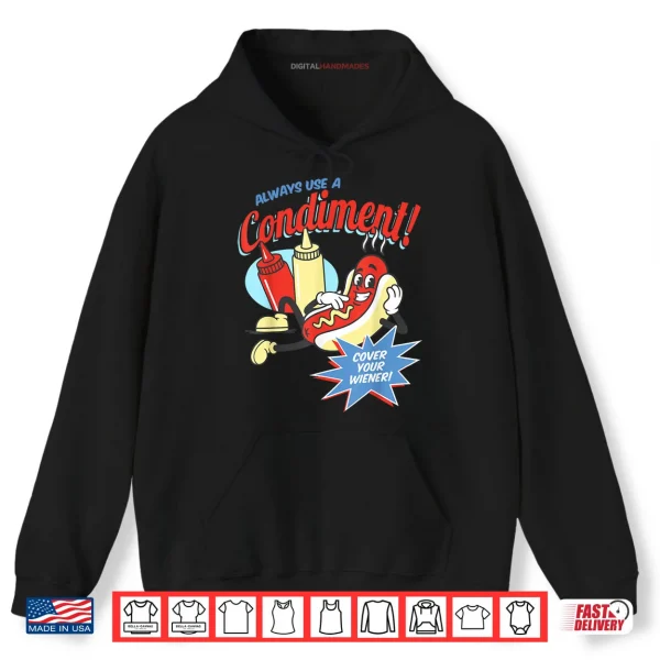 Hoodie Funny Always Use A Condiment Cover Your Wiener Hot Dog Retro Shirt