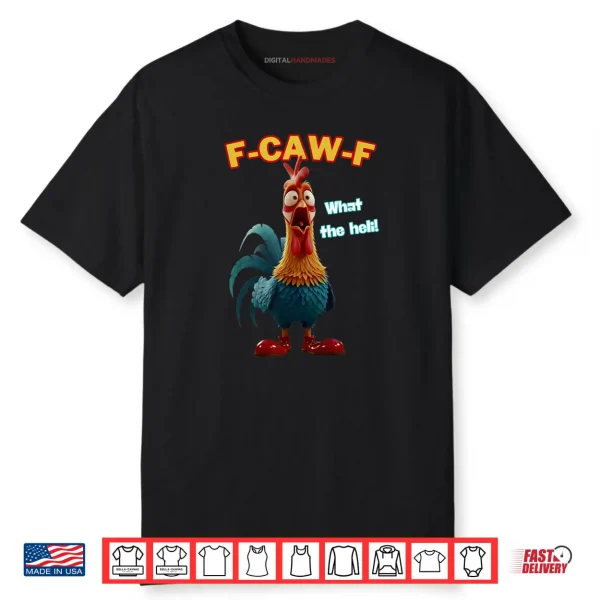 Funny Chicken F CAW F What The Heli Poultry Humor Shirt