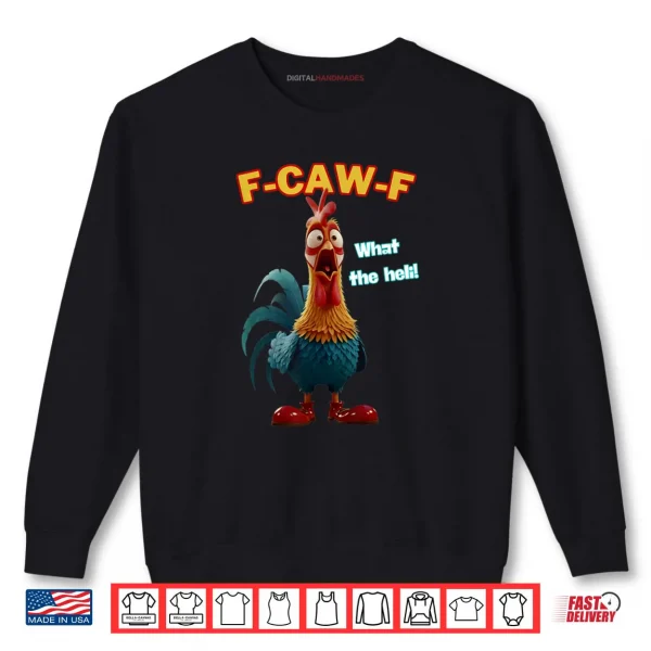 Sweatshirt Funny Chicken F CAW F What The Heli Poultry Humor Shirt