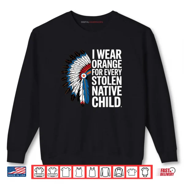 Sweatshirt I Wear Orange for Every American Native Child Unity Day Shirt