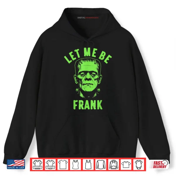 Hoodie Let Me Be Frank Halloween Shirt