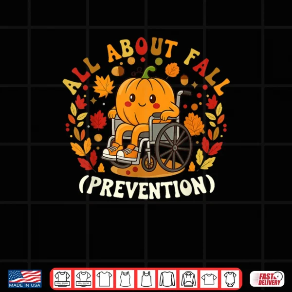 Design All About Fall Prevention Nurse Occupational Therapy OT Shirt