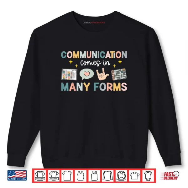 Sweatshirt Communication Comes in Many Forms Inclusion Awareness Shirt
