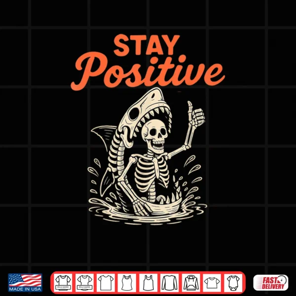 Design Stay Positive Skeleton Shark Halloween Shirt