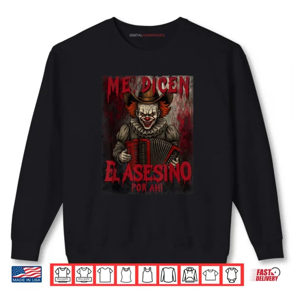 Sweatshirt Me Dicen El Asesino Por Ahi Halloween Latino Shirt