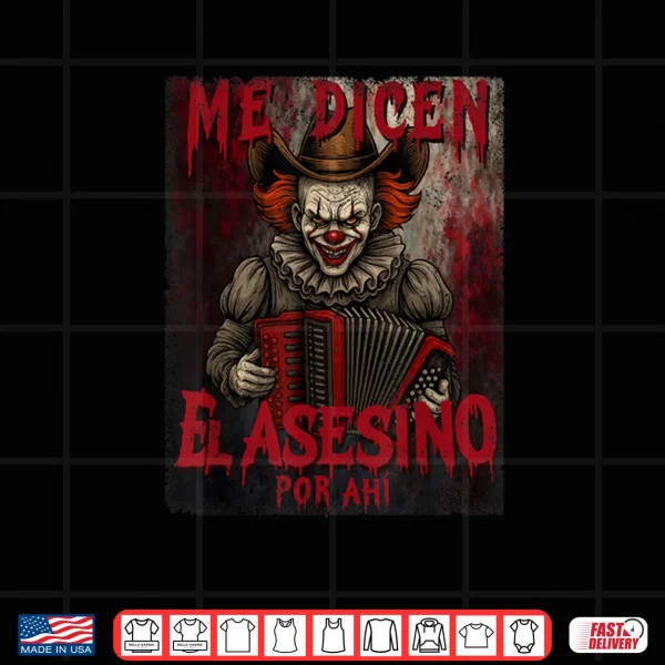 Design Me Dicen El Asesino Por Ahi Halloween Latino Shirt