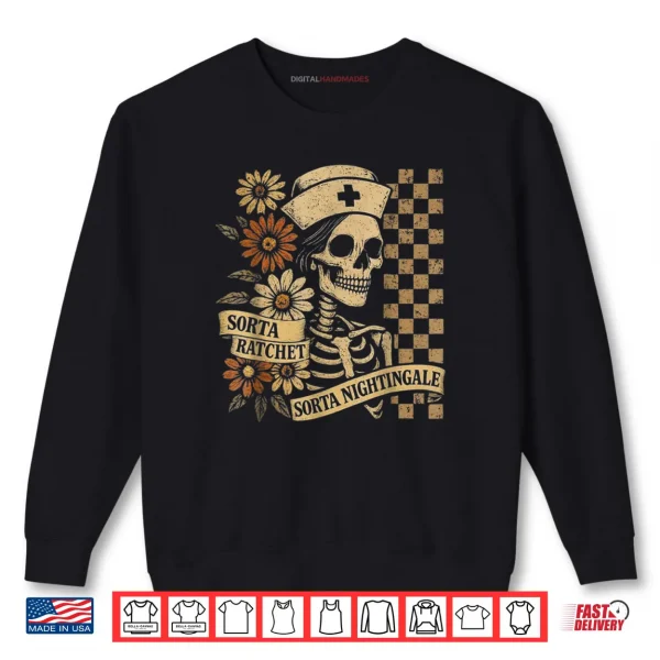 Sweatshirt Sorta Ratchet Sorta Nightingale Skeleton Nurse Halloween Shirt
