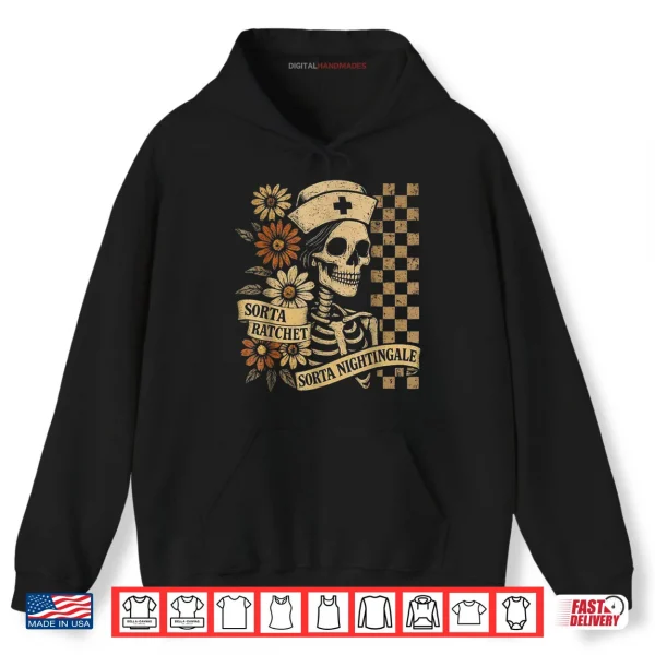 Hoodie Sorta Ratchet Sorta Nightingale Skeleton Nurse Halloween Shirt