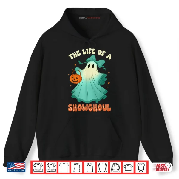 Hoodie The Life of A Showghoul Halloween Spooky Girls Shirt