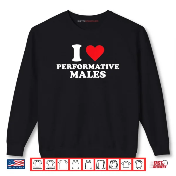 Sweatshirt I Heart Performative Males Shirt