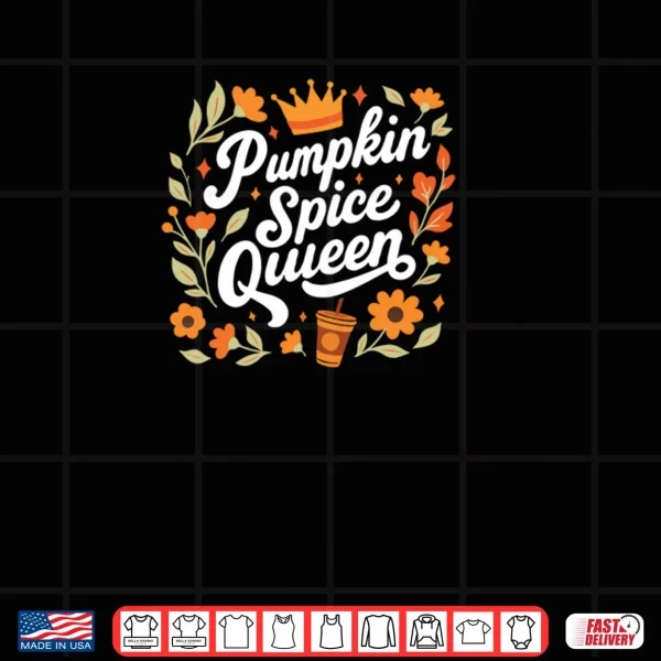 Design Pumpkin Spice Queen Shirt Women Thanksgiving Fall Autumn Shirt