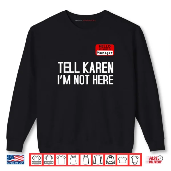 Sweatshirt Tell Karen Im Not Here Manager Funny Halloween Costume Shirt