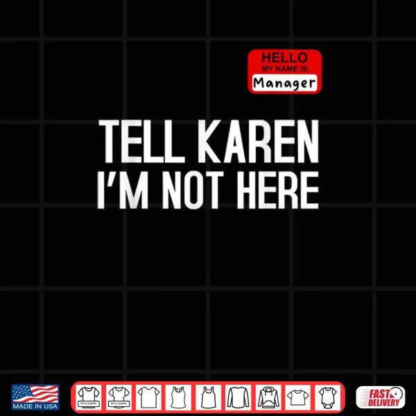Design Tell Karen Im Not Here Manager Funny Halloween Costume Shirt
