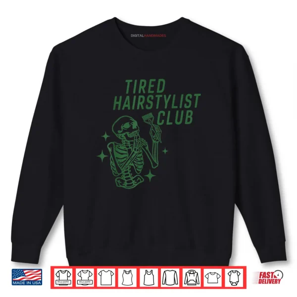 Sweatshirt Tired Hairstylist Club Skeleton Baber Hairdresser Halloween Shirt 1 1