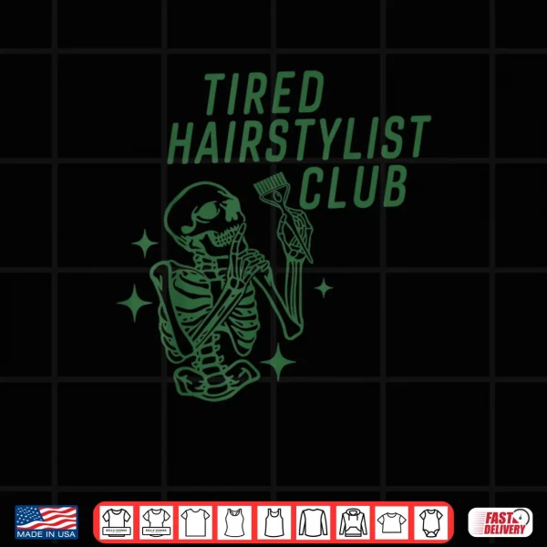 Design Tired Hairstylist Club Skeleton Baber Hairdresser Halloween Shirt 1 1