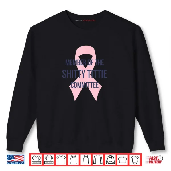 Sweatshirt Member of The Shitty Tittie Committee Shirt